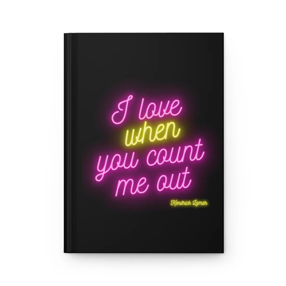 I Love When You Count Me Out - Hardcover Journal Matte